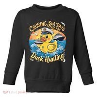 Cruising Sea Days Are For Duck Hunting Cool Cruise Trip Toddler Sweatshirt thumb 0