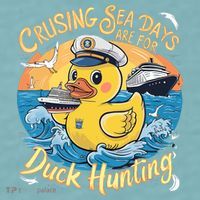 Cruising Sea Days Are For Duck Hunting Cool Cruise Trip Sueded Cloud Jersey T-Shirt thumb 2