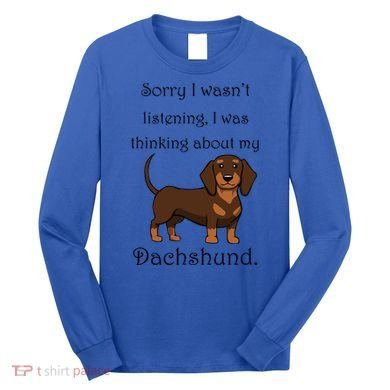 Cute Saying Dachshund Wiener Dog Gift Long Sleeve Shirt