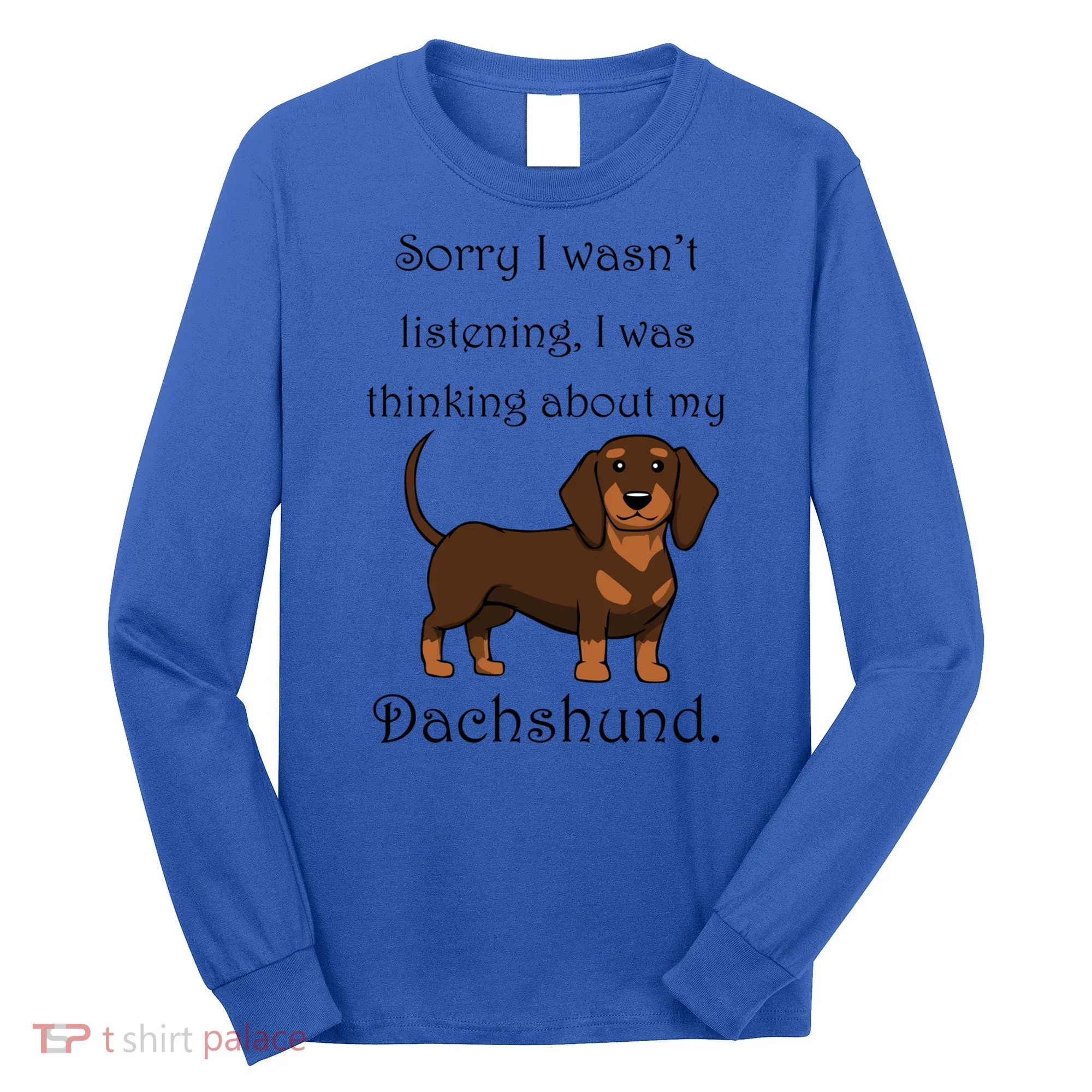 Cute Saying Dachshund Wiener Dog Gift Long Sleeve Shirt