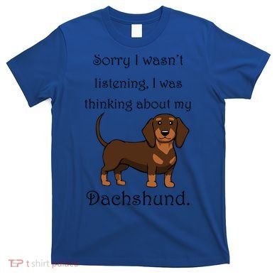 Cute Saying Dachshund Wiener Dog Gift T-Shirt