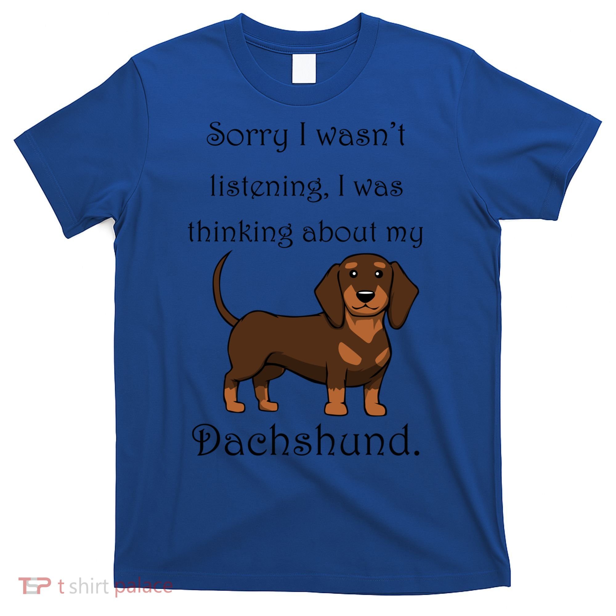 Cute Saying Dachshund Wiener Dog Gift T-Shirt