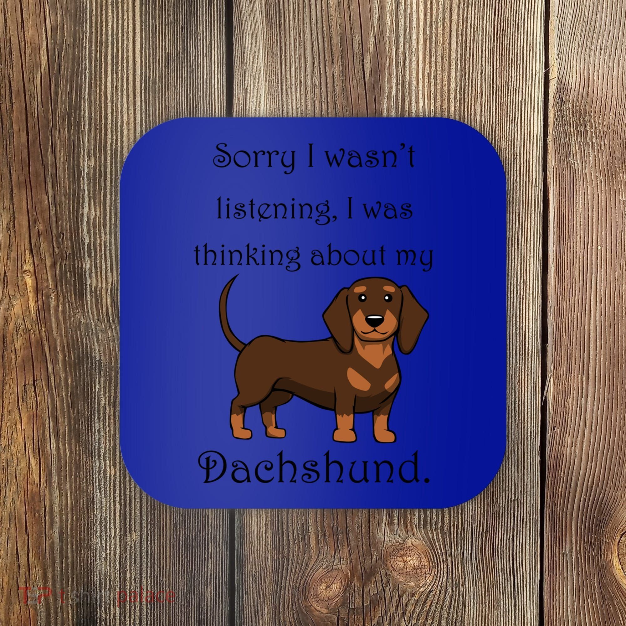Cute Saying Dachshund Wiener Dog Gift Coaster