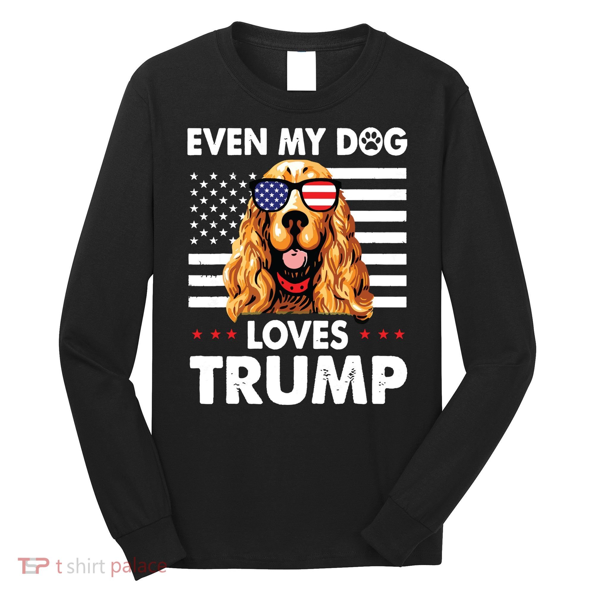 Cocker Spaniel Even My Dog Loves Trump Funny Long Sleeve Shirt