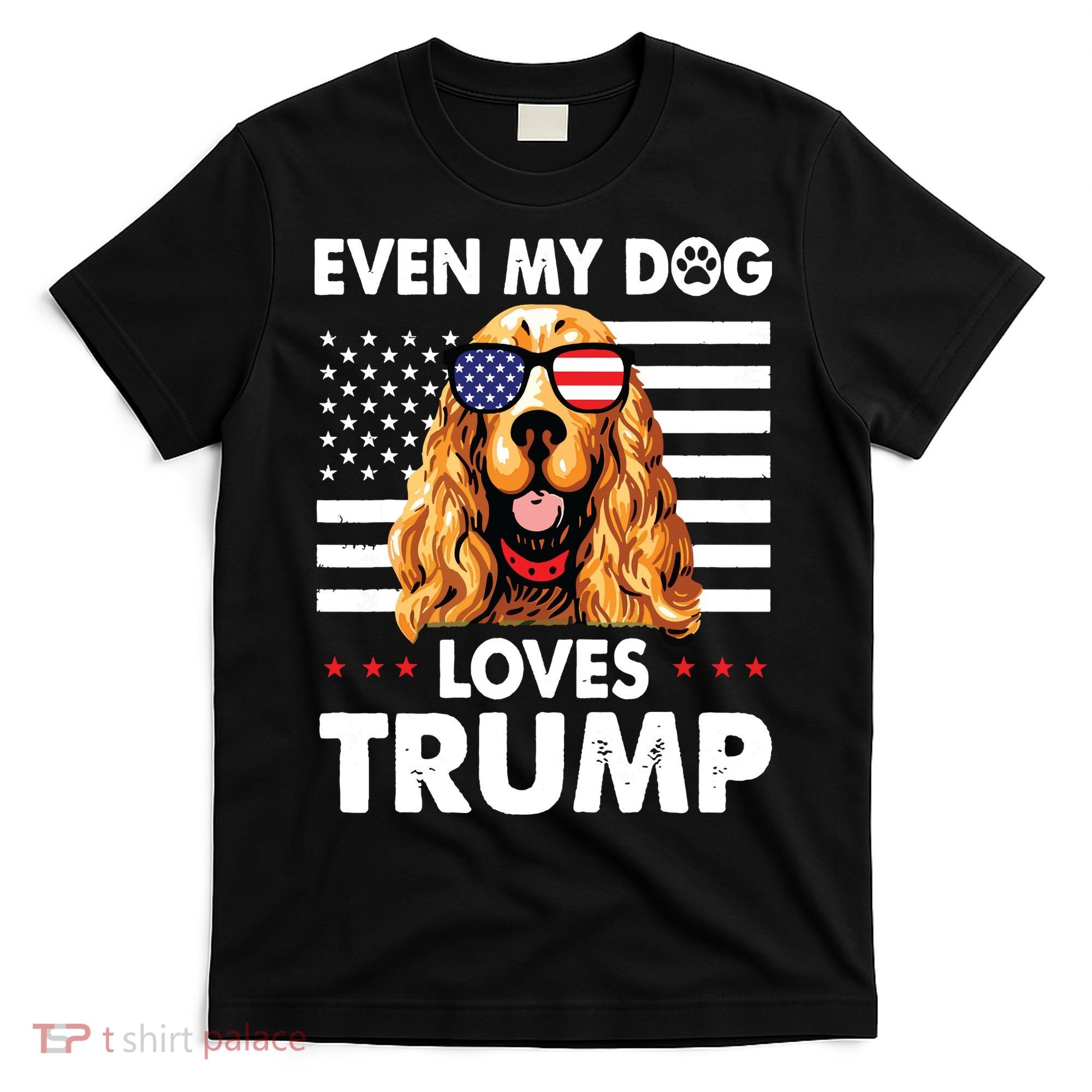 Cocker Spaniel Even My Dog Loves Trump Funny T-Shirt