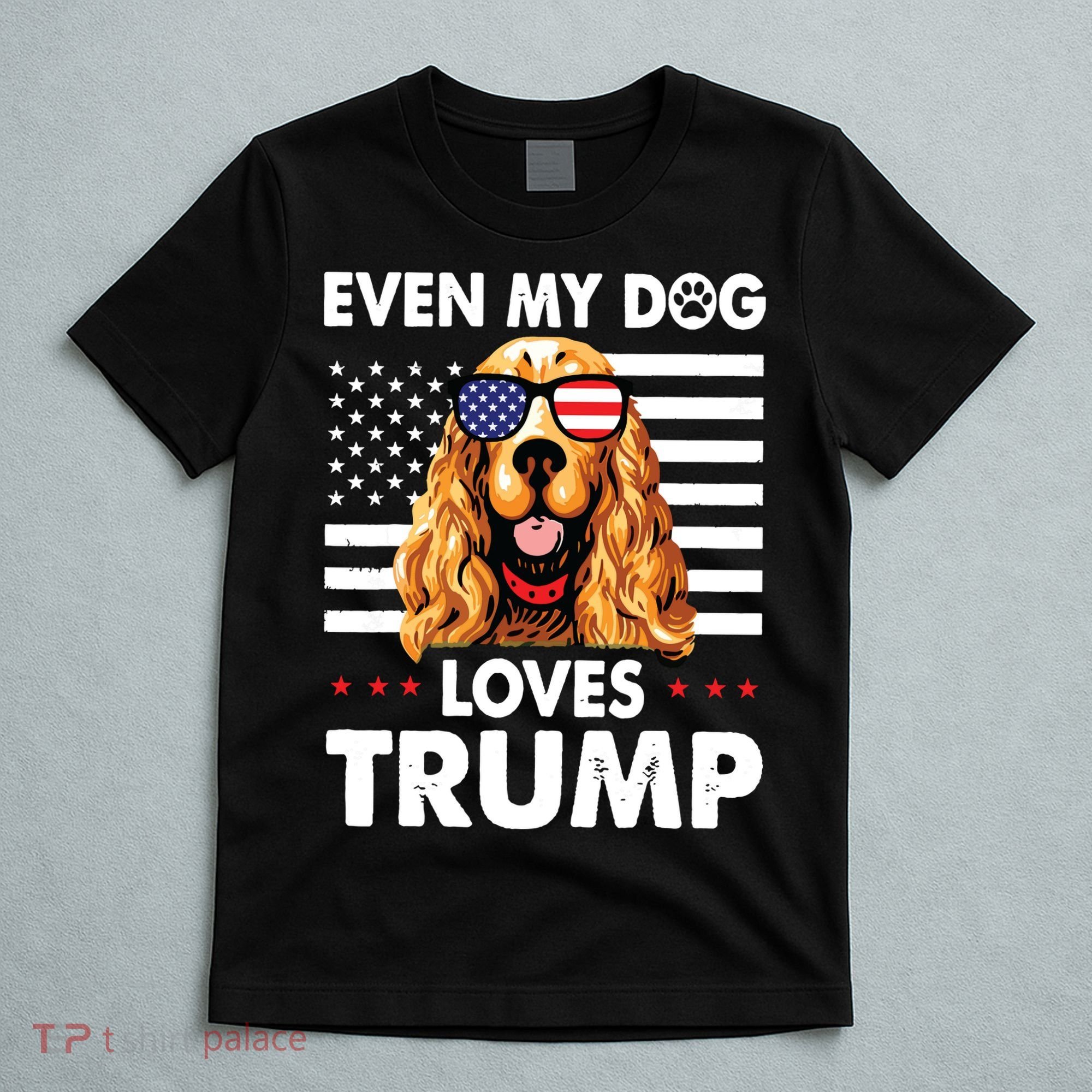 Cocker Spaniel Even My Dog Loves Trump Funny T-Shirt