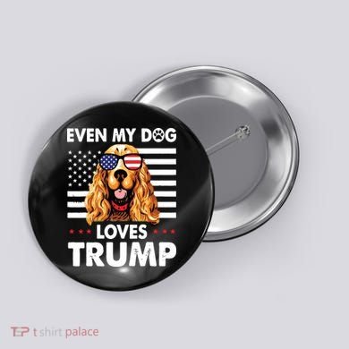 Cocker Spaniel Even My Dog Loves Trump Funny Button