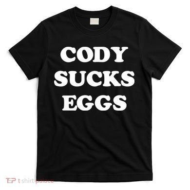 Cody Sucks Eggs T-Shirt