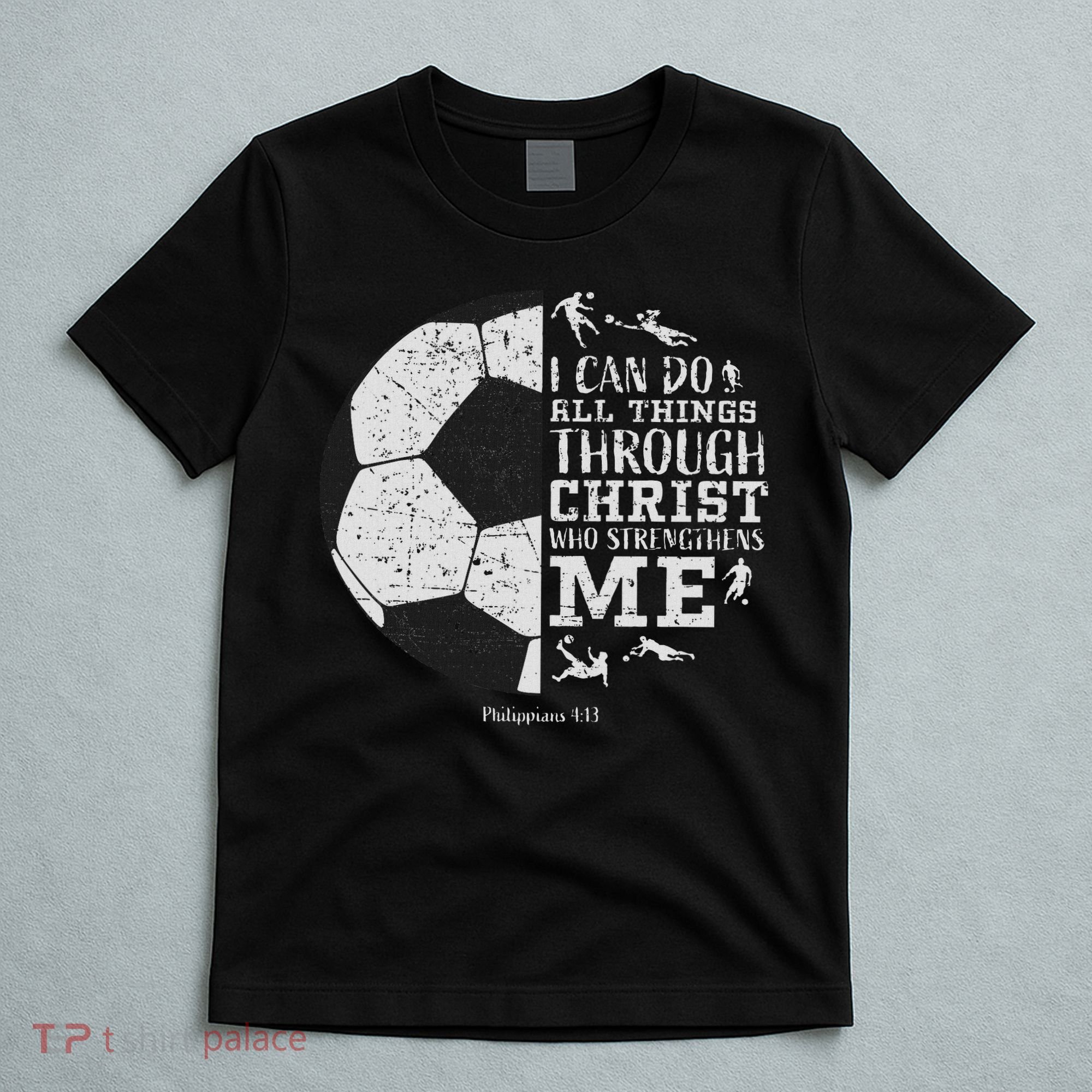 Christian Soccer Faith Bible Verse Philippians 413 T-Shirt