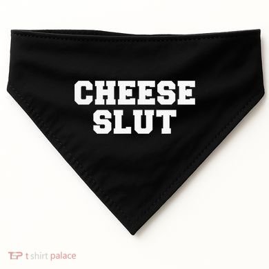Cheese Slut Funny Adult Humor Sarcasm Funny USA-Made Doggie Bandana