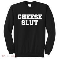 Cheese Slut Funny Adult Humor Sarcasm Funny Sweatshirt thumb 0