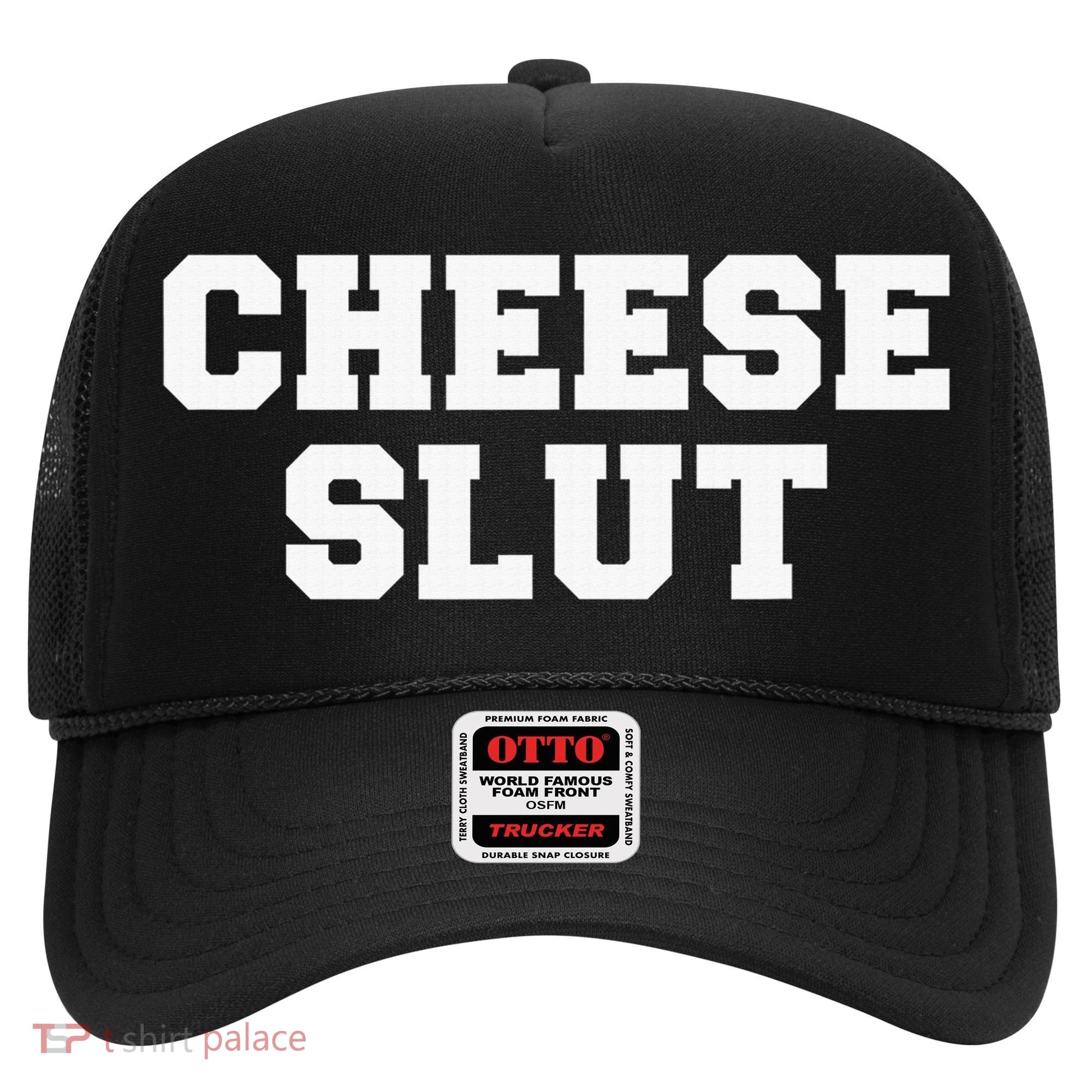 Cheese Slut Funny Adult Humor Sarcasm Funny Hat