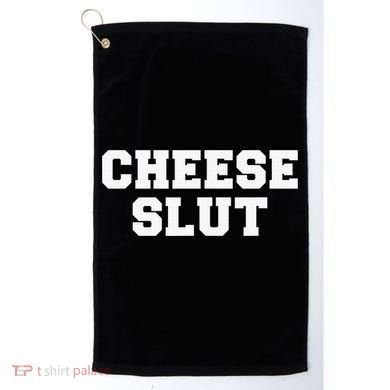 Cheese Slut Funny Adult Humor Sarcasm Funny Golf Towel