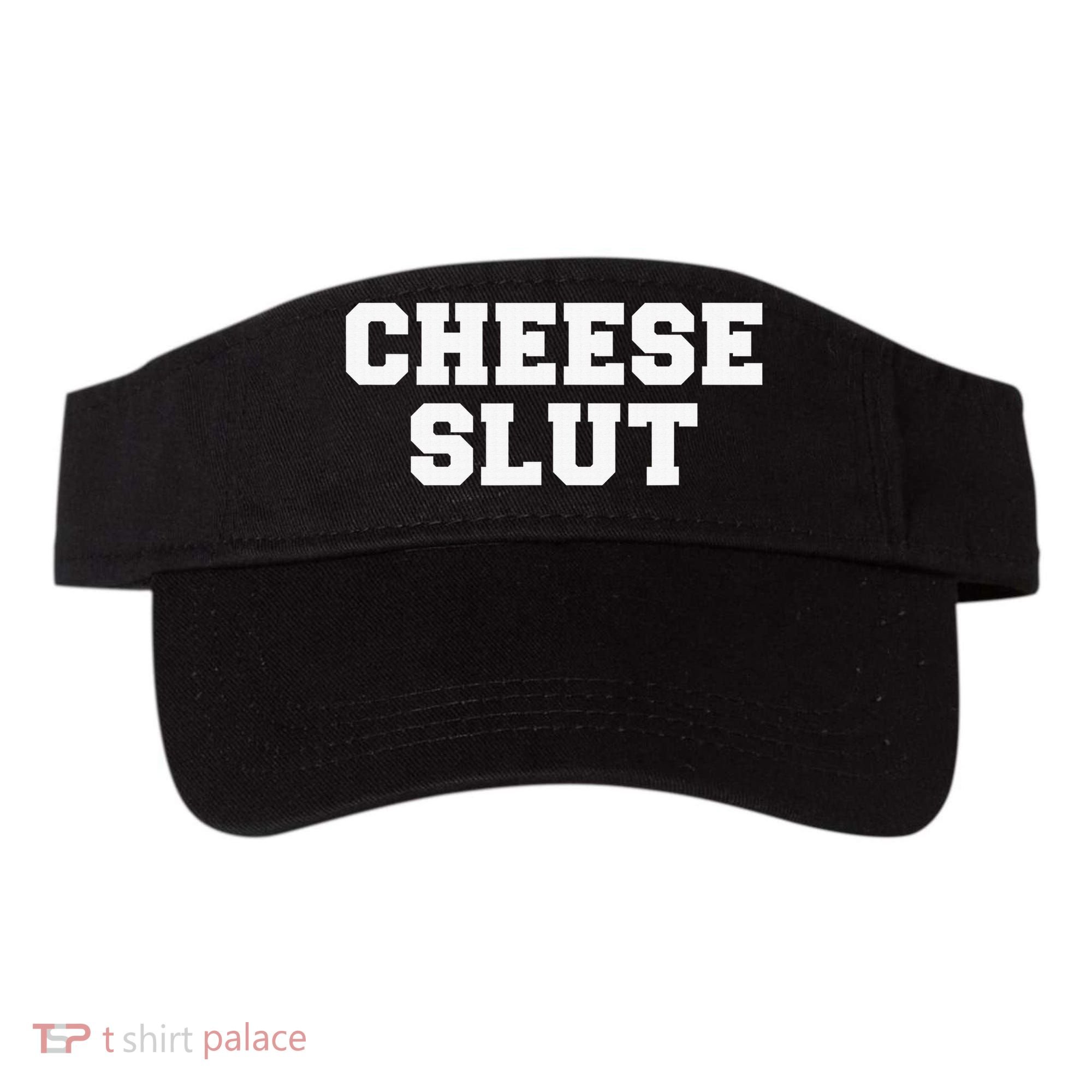 Cheese Slut Funny Adult Humor Sarcasm Funny Visor