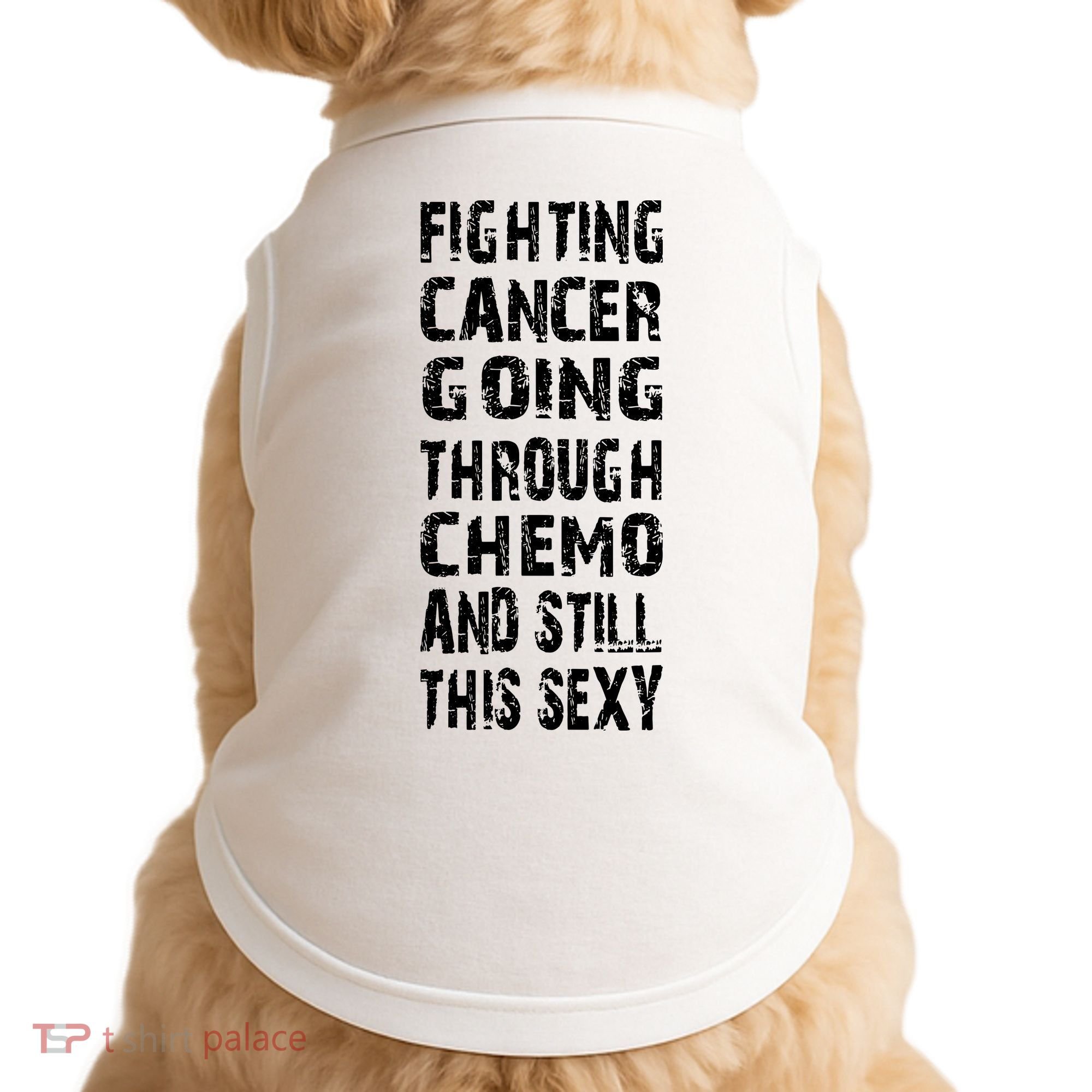 Cancer Survivor Fighting Cancer Going Through Chemo Doggie Tank