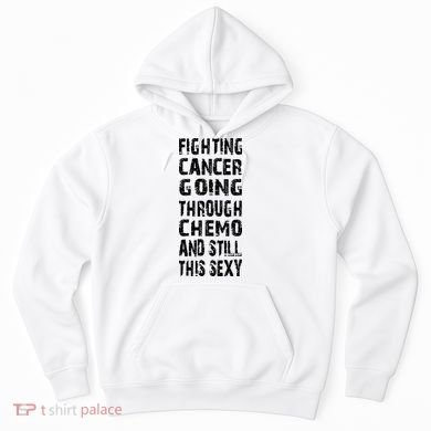 Cancer Survivor Fighting Cancer Going Through Chemo Hoodie