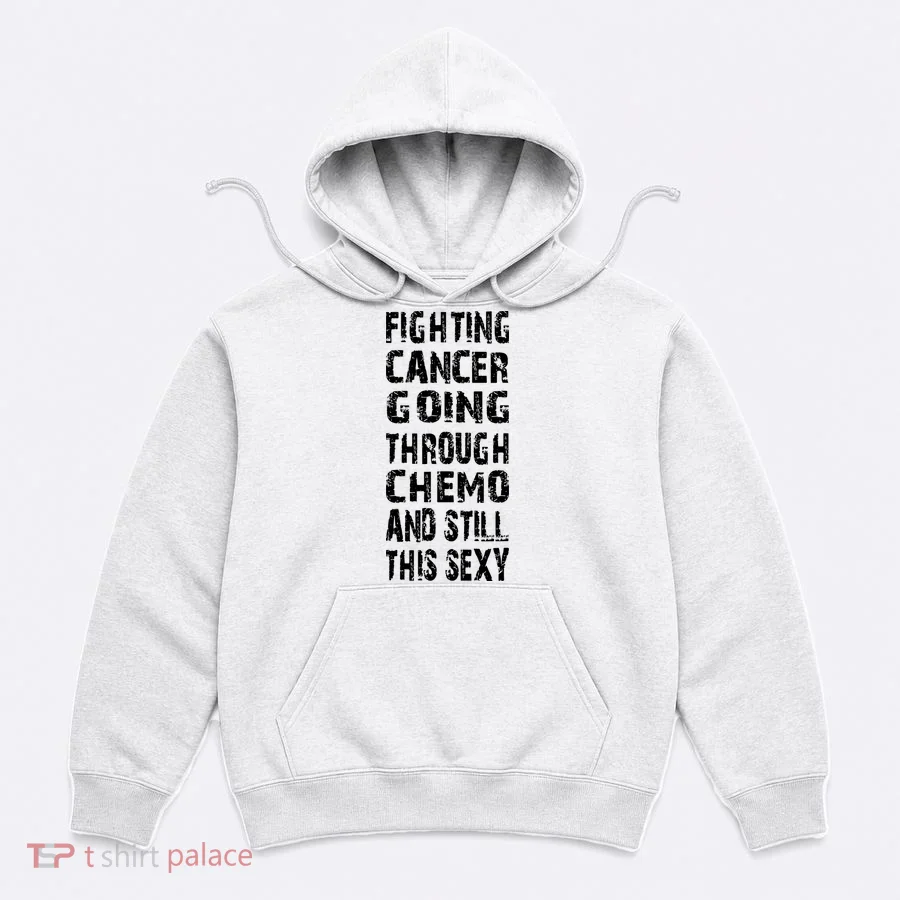 Cancer Survivor Fighting Cancer Going Through Chemo Hoodie