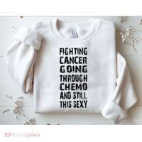 Cancer Survivor Fighting Cancer Going Through Chemo Sweatshirt thumb 2