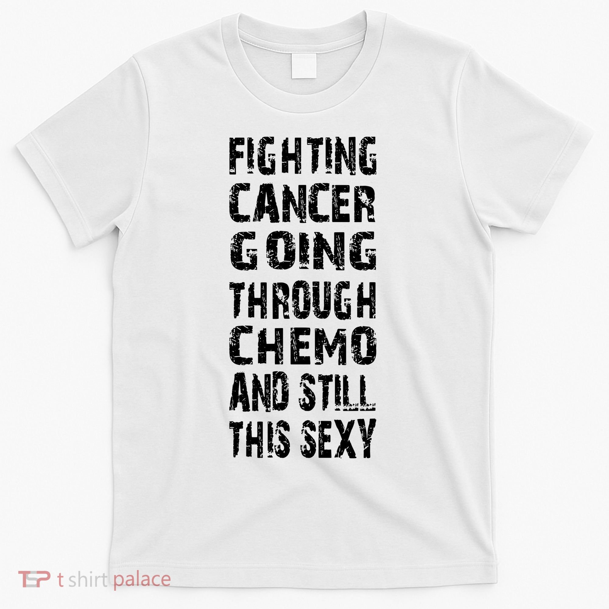 Cancer Survivor Fighting Cancer Going Through Chemo T-Shirt