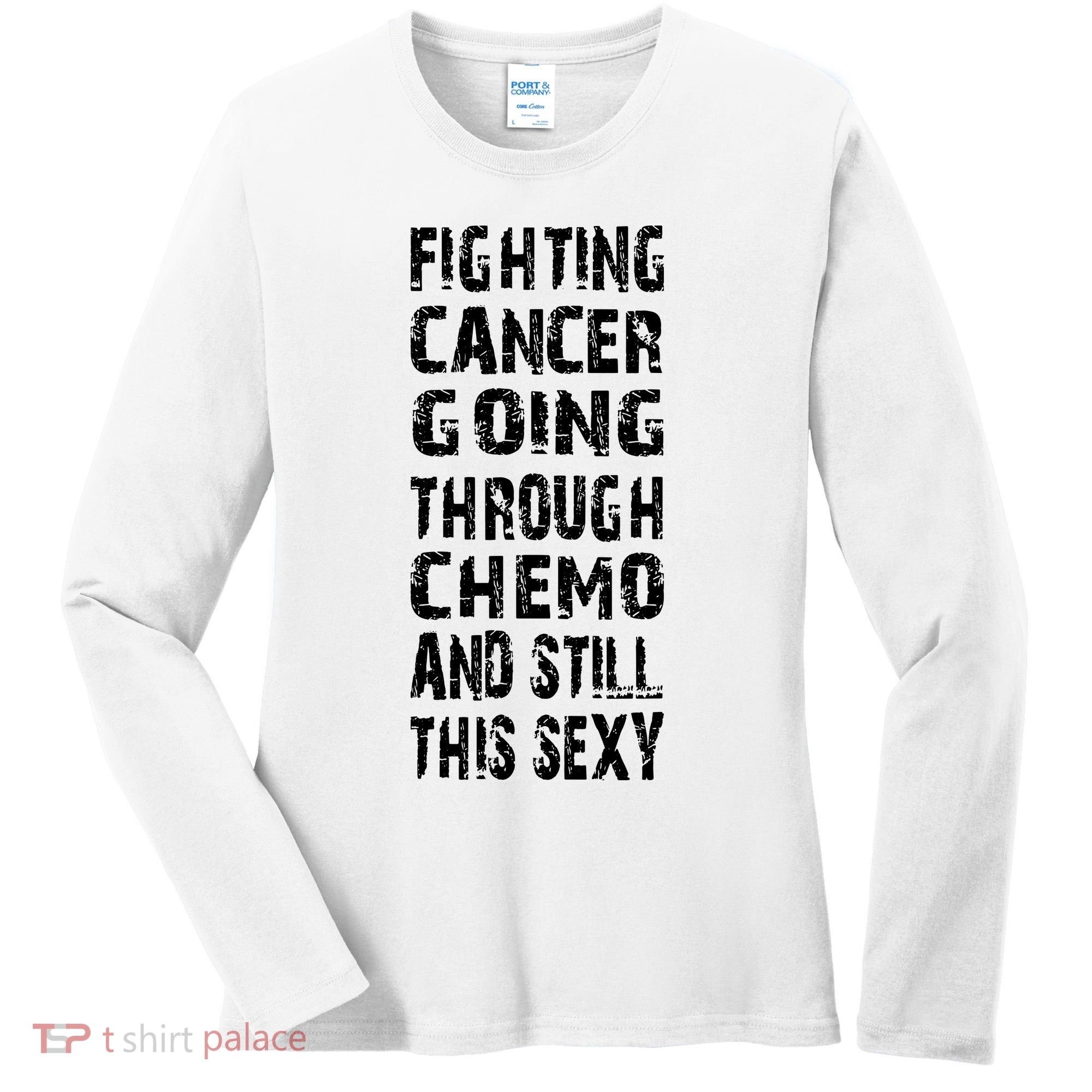 Cancer Survivor Fighting Cancer Going Through Chemo Women's Long Sleeve Shirt