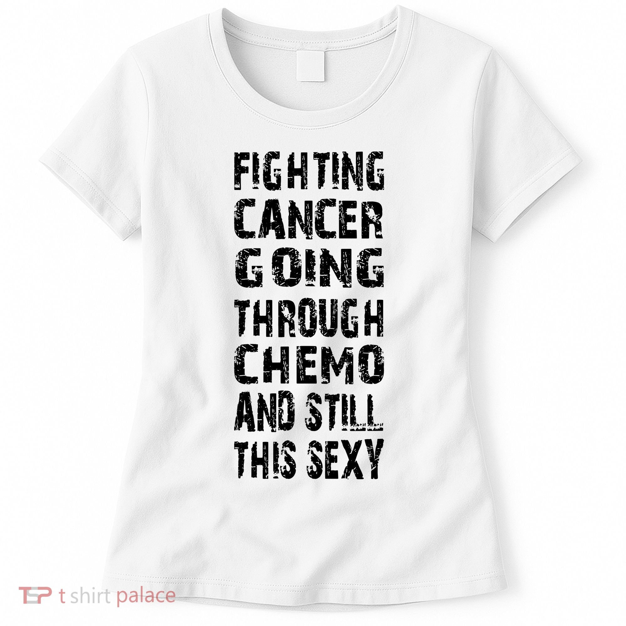 Cancer Survivor Fighting Cancer Going Through Chemo Women's T-Shirt