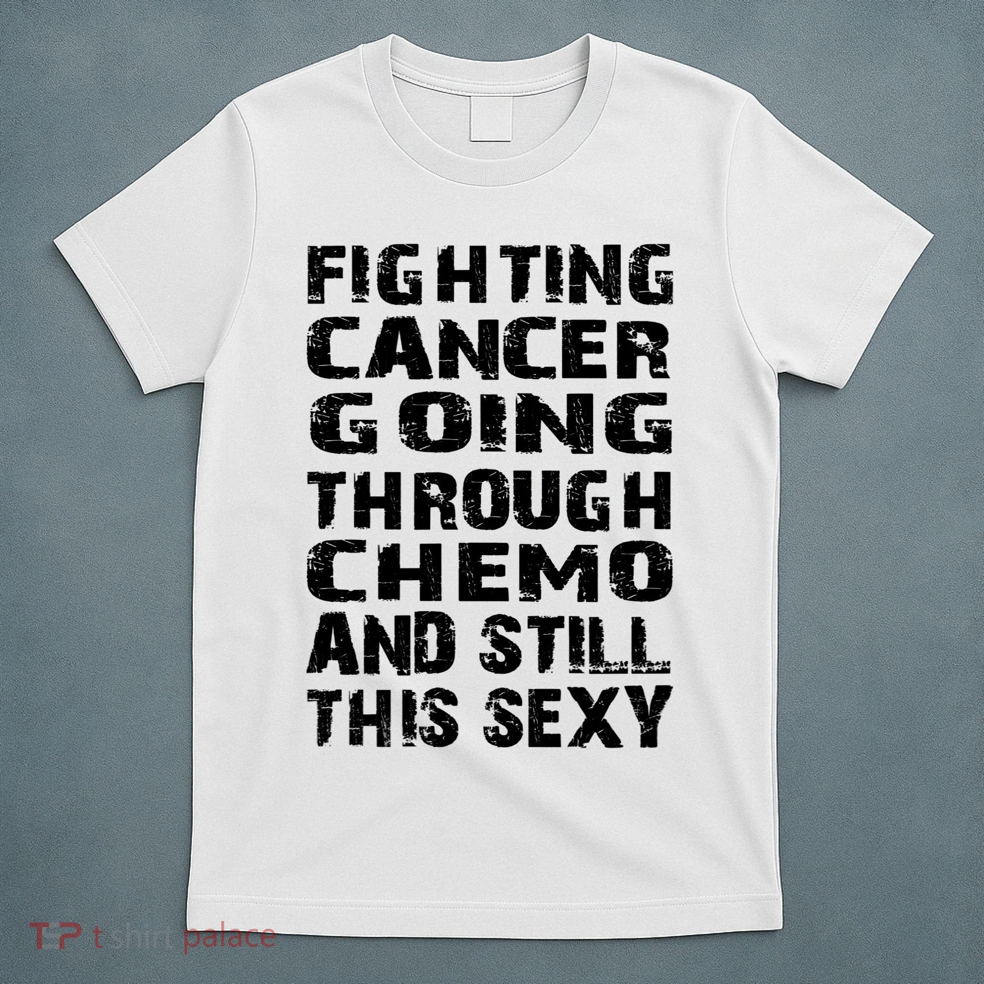 Cancer Survivor Fighting Cancer Going Through Chemo Gift T-Shirt