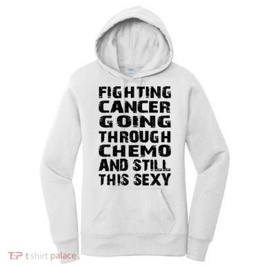 Cancer Survivor Fighting Cancer Going Through Chemo Gift Women's Hoodie