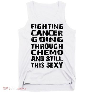 Cancer Survivor Fighting Cancer Going Through Chemo Gift Tank Top
