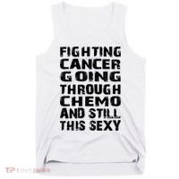 Cancer Survivor Fighting Cancer Going Through Chemo Gift Tank Top thumb 0