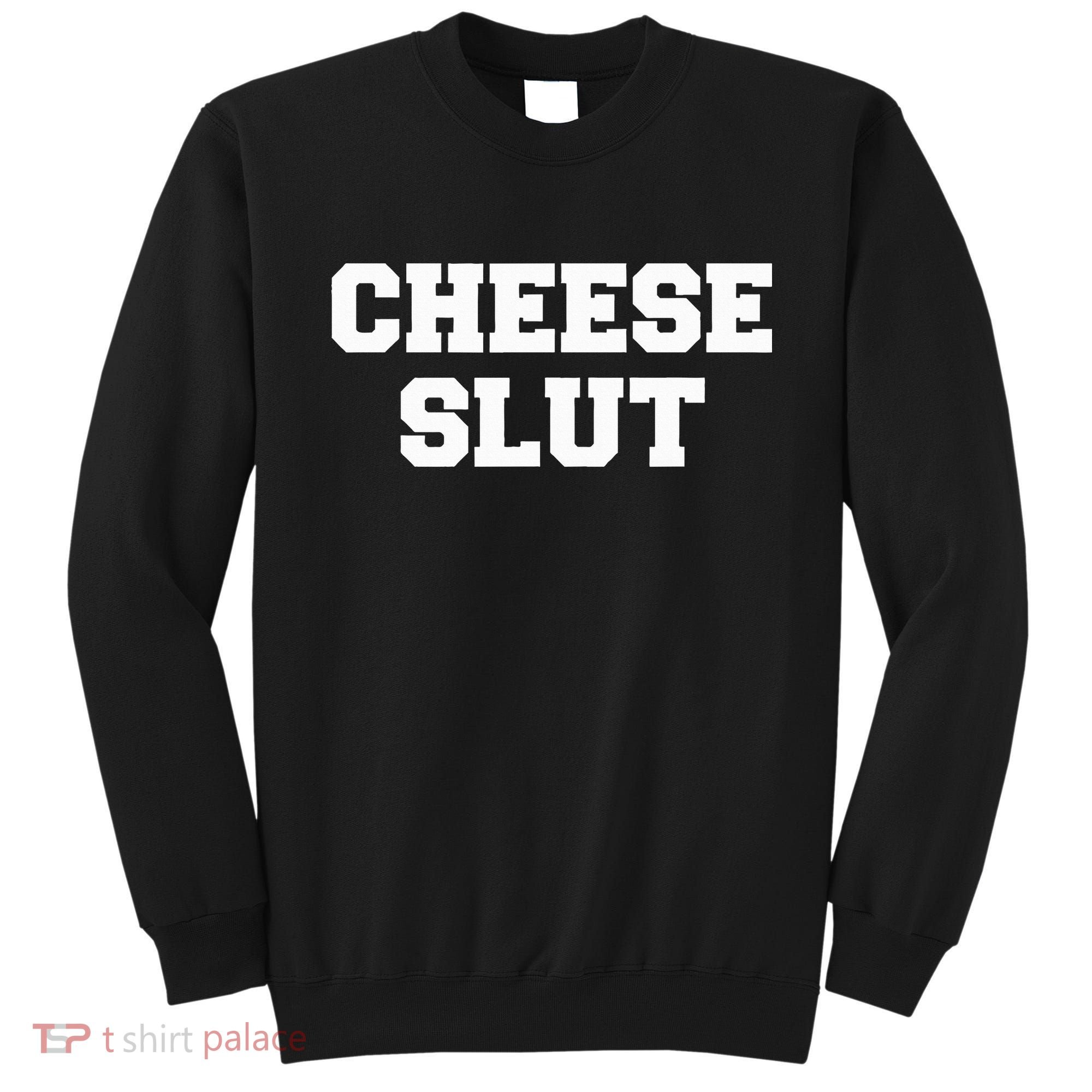 Cheese Slut Funny Cheese Lover Cheddar Curds Dairy Humor Sweatshirt