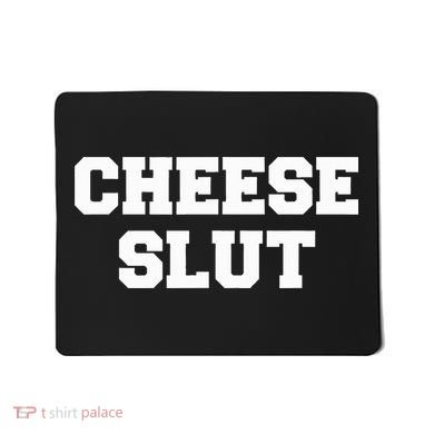 Cheese Slut Funny Cheese Lover Cheddar Curds Dairy Humor Mousepad