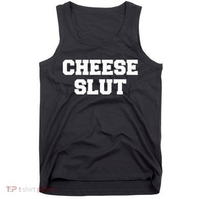 Cheese Slut Funny Cheese Lover Cheddar Curds Dairy Humor Tank Top