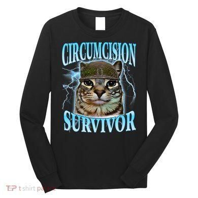 Circumcision Survivor Funny Oddly Specific Cat Meme Cats Long Sleeve Shirt