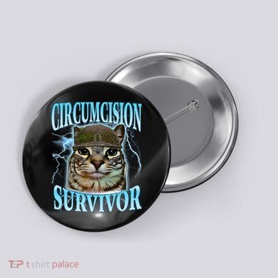 Circumcision Survivor Funny Oddly Specific Cat Meme Cats Button
