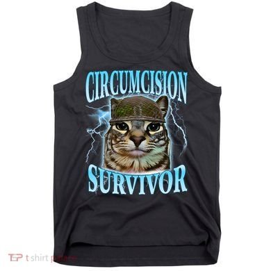 Circumcision Survivor Funny Oddly Specific Cat Meme Cats Tank Top