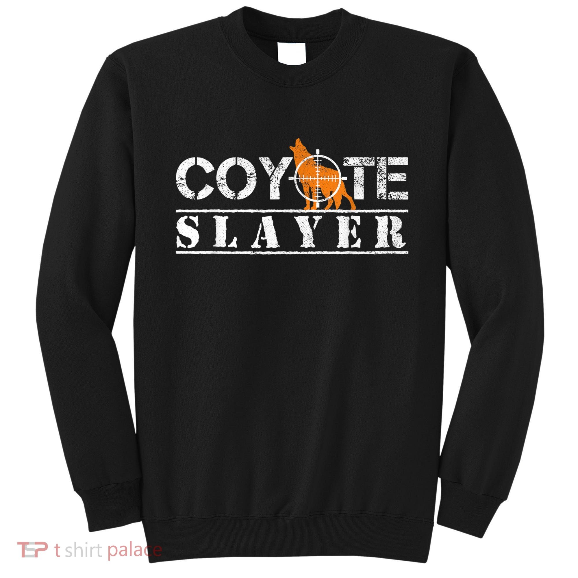 Coyote Slayer Funny Hunting For Coyote Hunters Sweatshirt