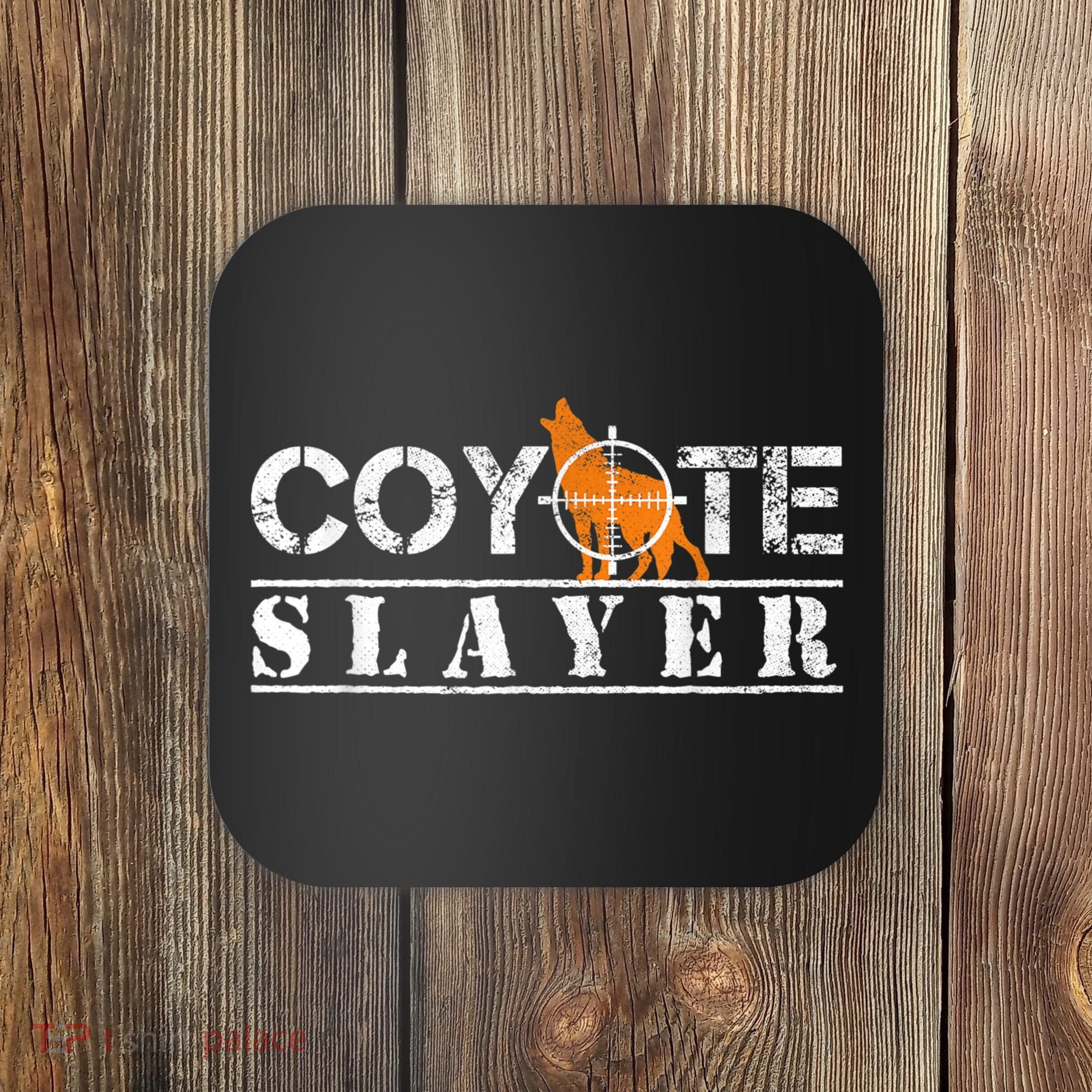 Coyote Slayer Funny Hunting For Coyote Hunters Coaster