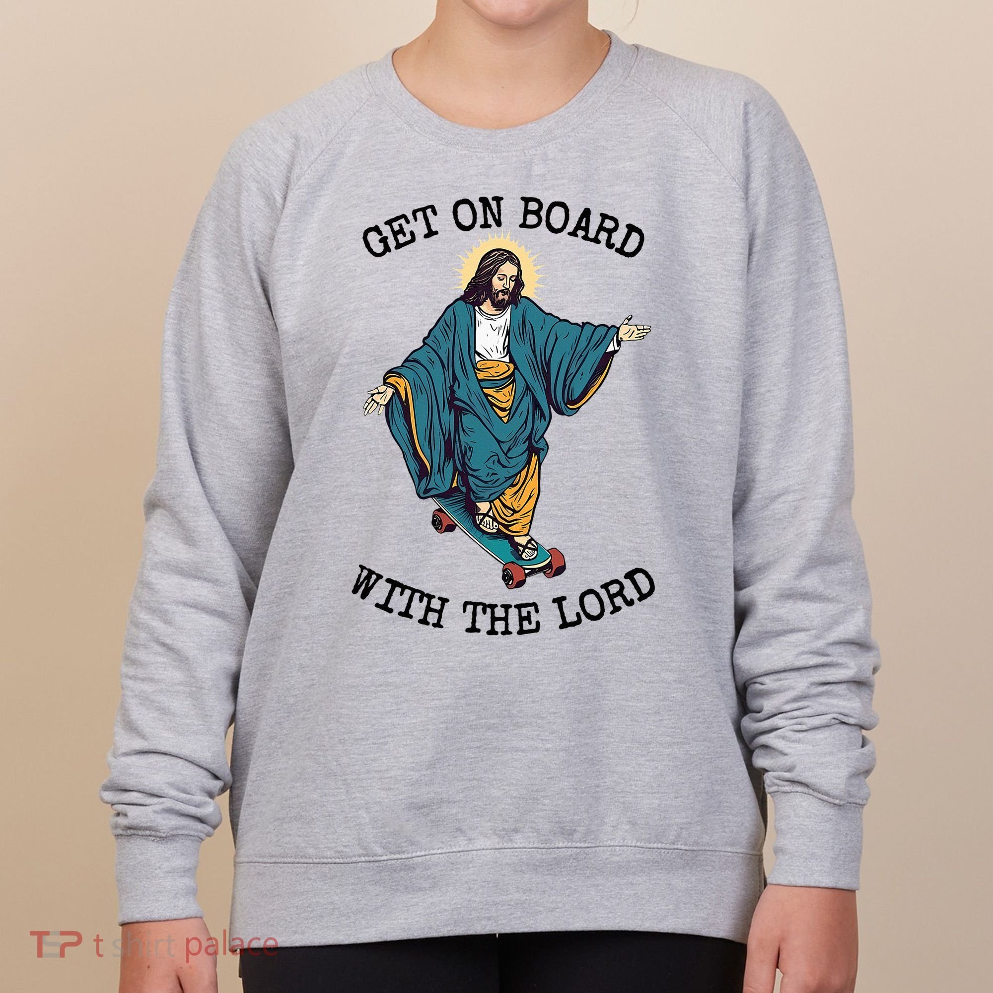 Christ Skateboarding Get On Board With The Lord Jesus Skate Women's Sweatshirt