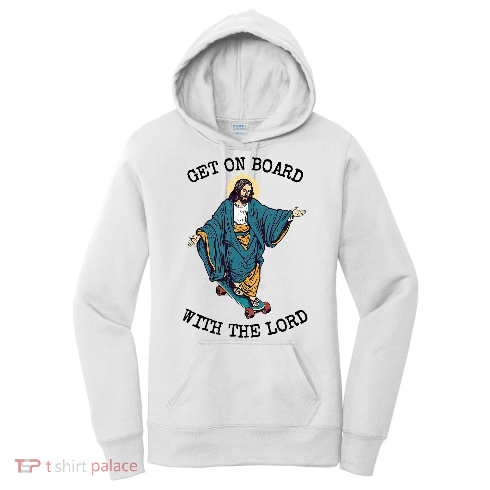 Christ Skateboarding Get On Board With The Lord Jesus Skate Women's Hoodie