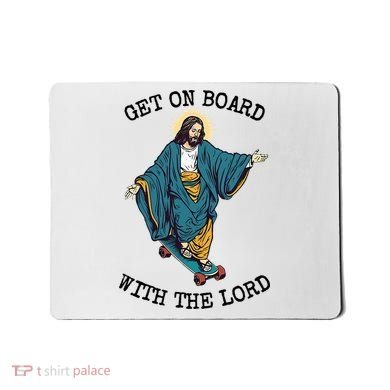 Christ Skateboarding Get On Board With The Lord Jesus Skate Mousepad