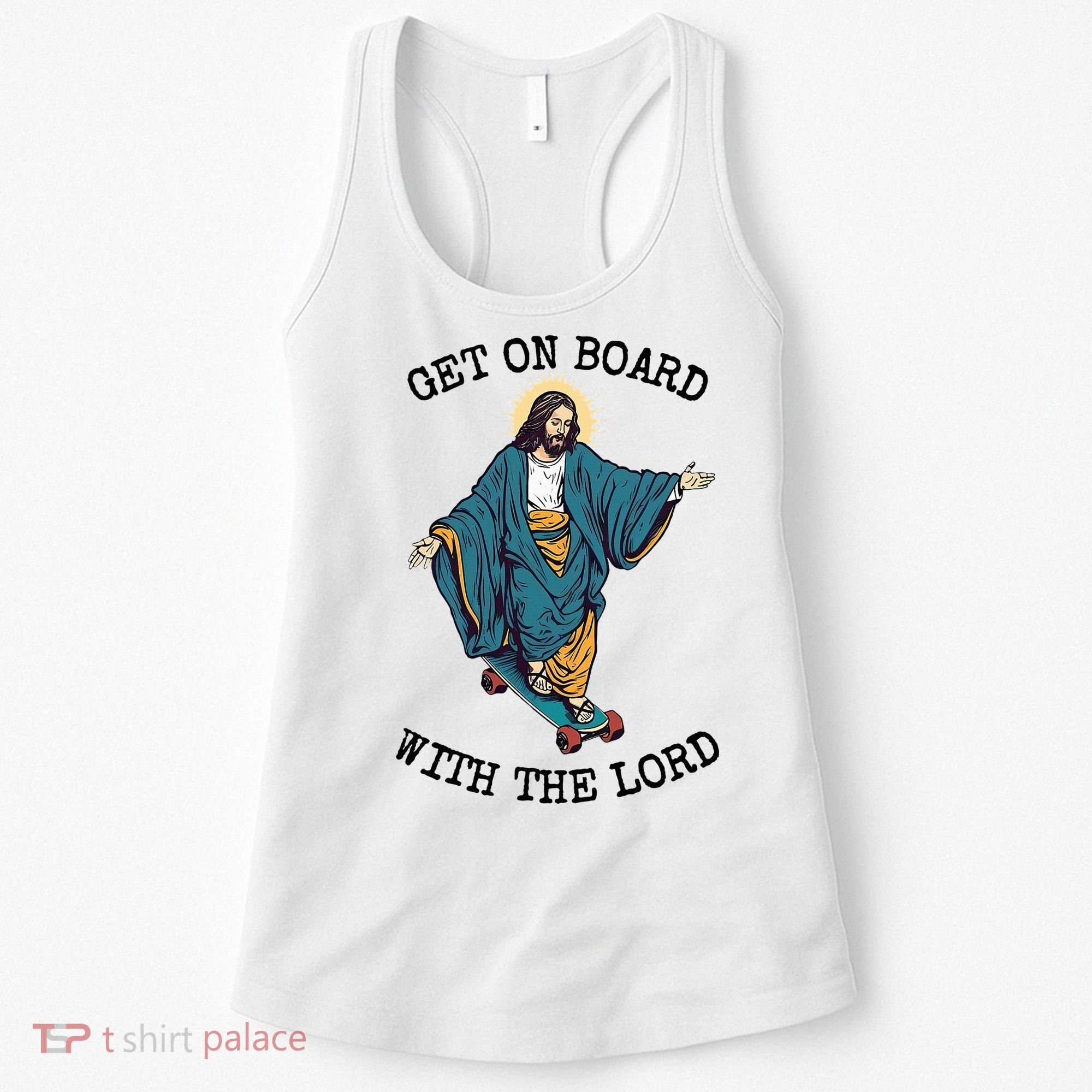 Christ Skateboarding Get On Board With The Lord Jesus Skate Women's Tank Top
