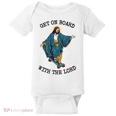 Christ Skateboarding Get On Board With The Lord Jesus Skate Baby Bodysuit
