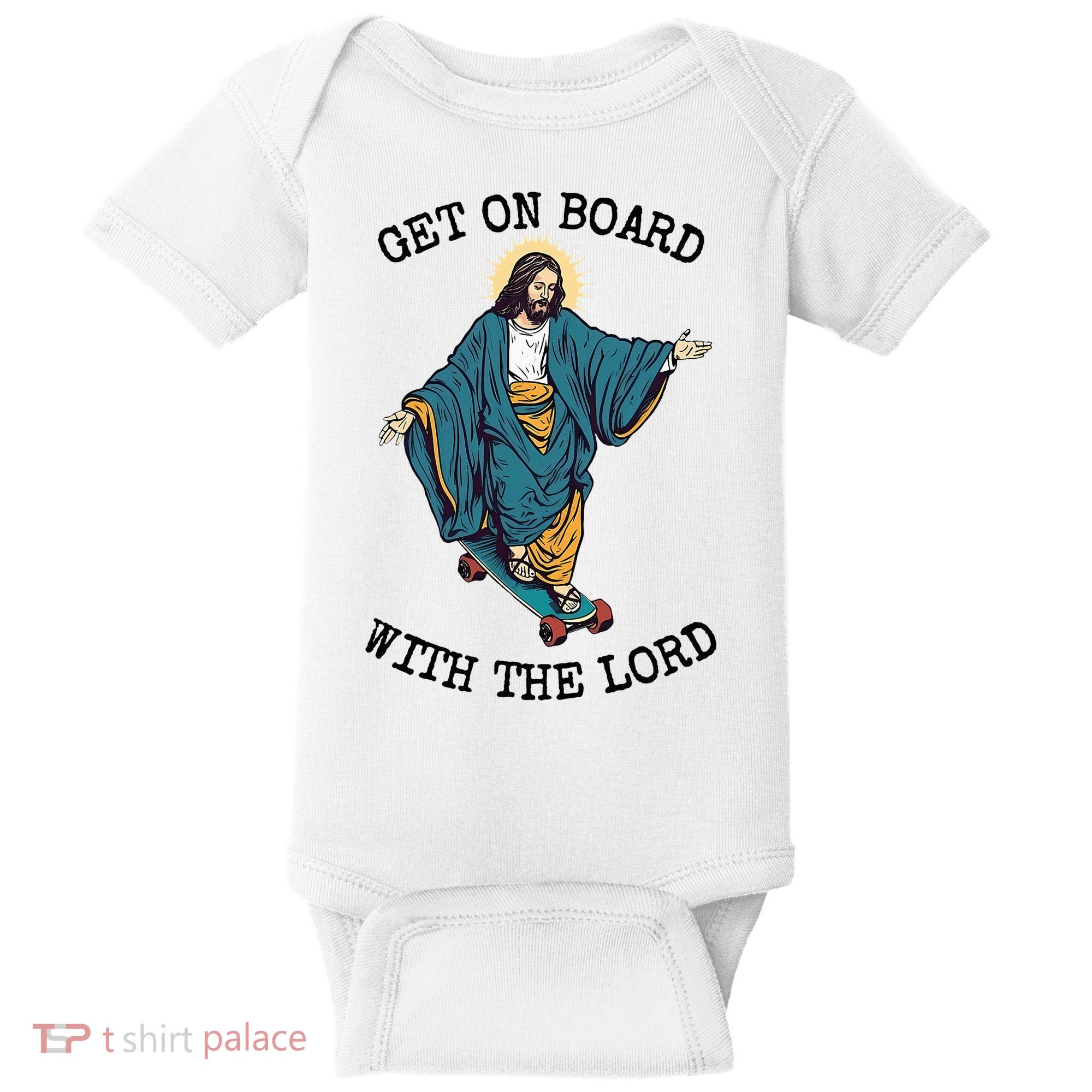 Christ Skateboarding Get On Board With The Lord Jesus Skate Baby Bodysuit