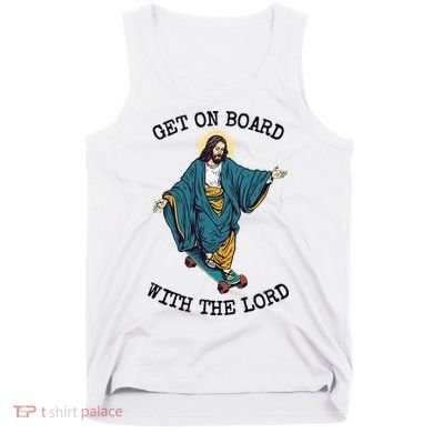 Christ Skateboarding Get On Board With The Lord Jesus Skate Tank Top