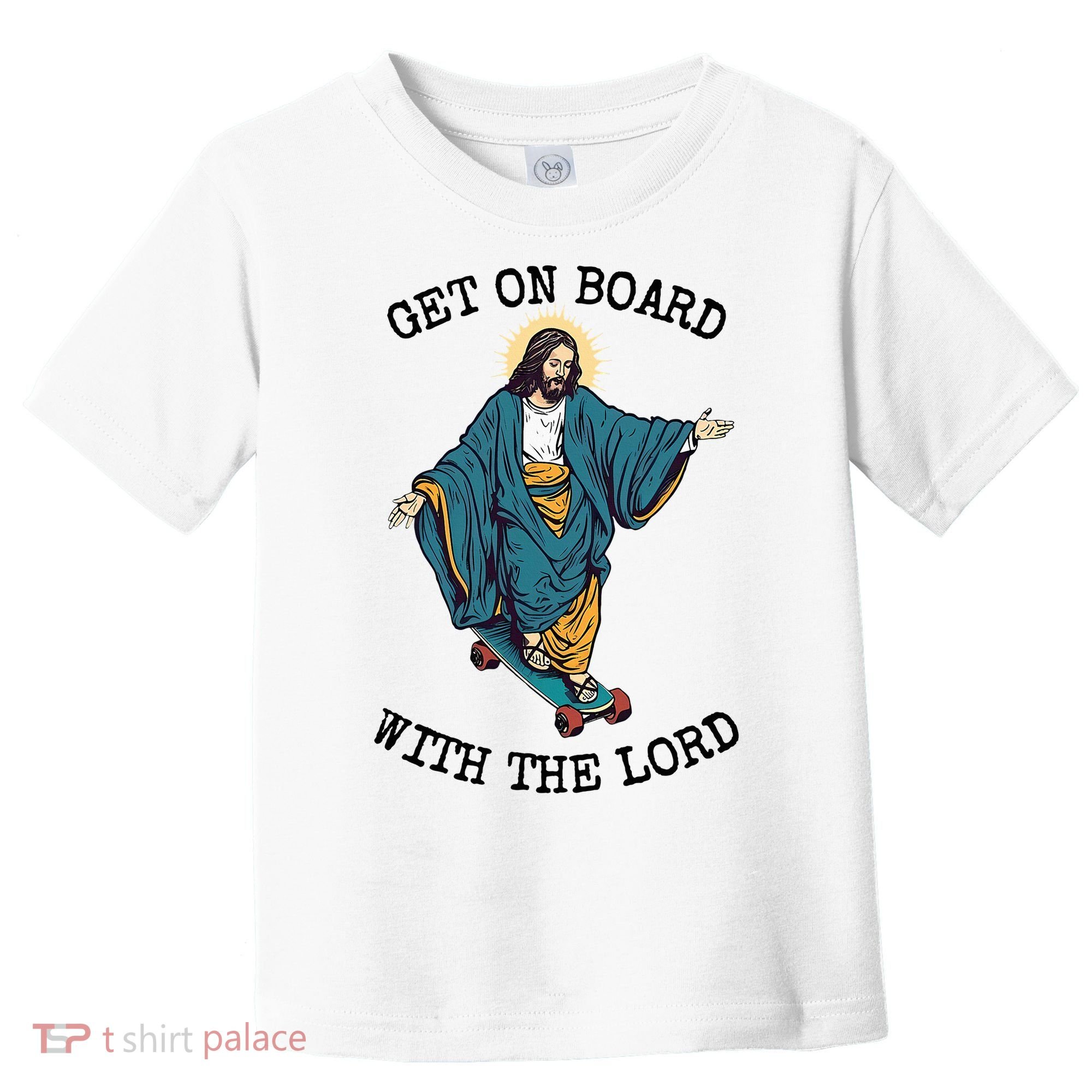Christ Skateboarding Get On Board With The Lord Jesus Skate Toddler T-Shirt