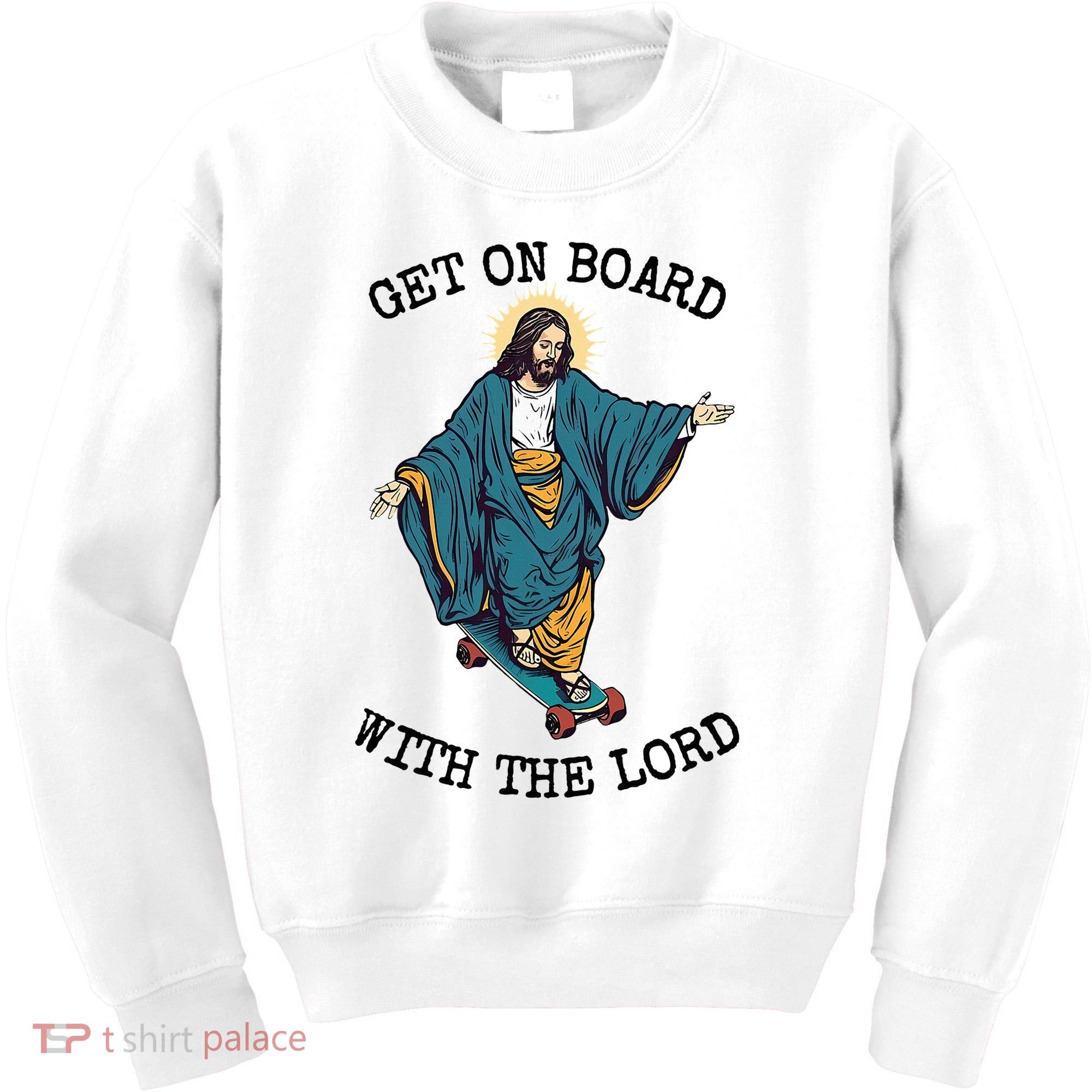 Christ Skateboarding Get On Board With The Lord Jesus Skate Kids Sweatshirt