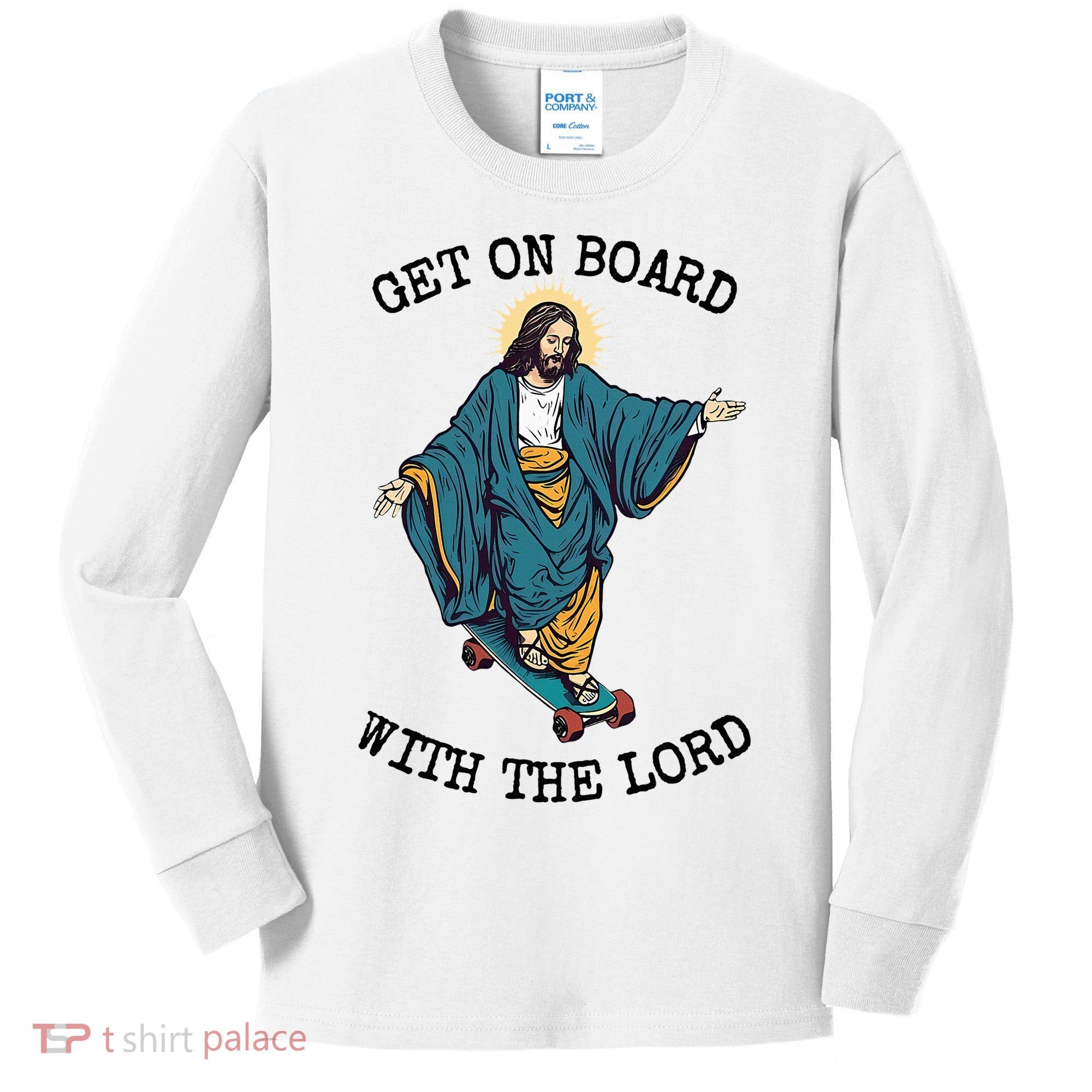 Christ Skateboarding Get On Board With The Lord Jesus Skate Kids Long Sleeve Shirt