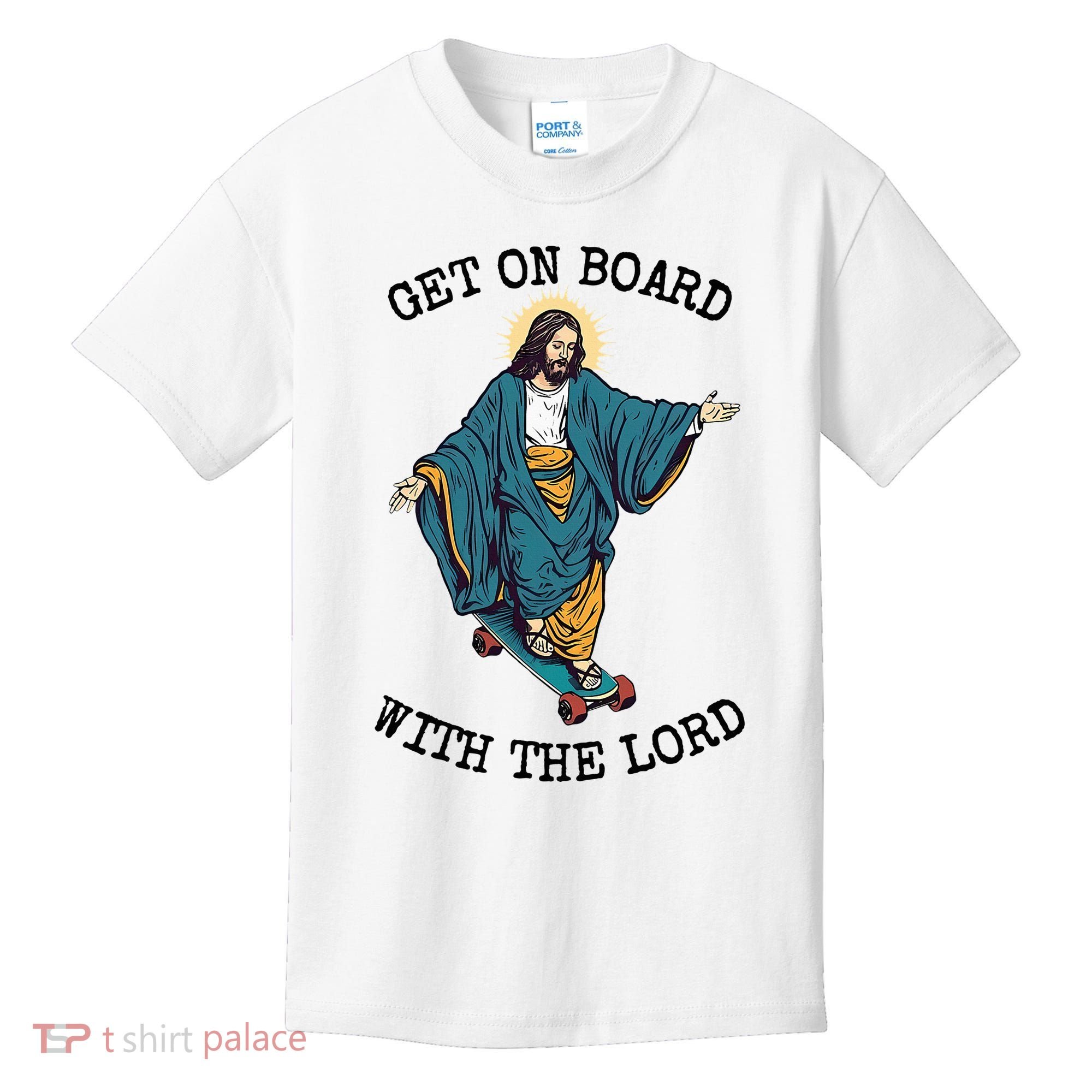 Christ Skateboarding Get On Board With The Lord Jesus Skate Kids T-Shirt