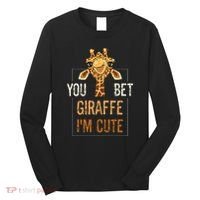 Cute Sarcastic Giraffe Animal Lover You Bet Giraffe IM Cute Long Sleeve Shirt thumb 0