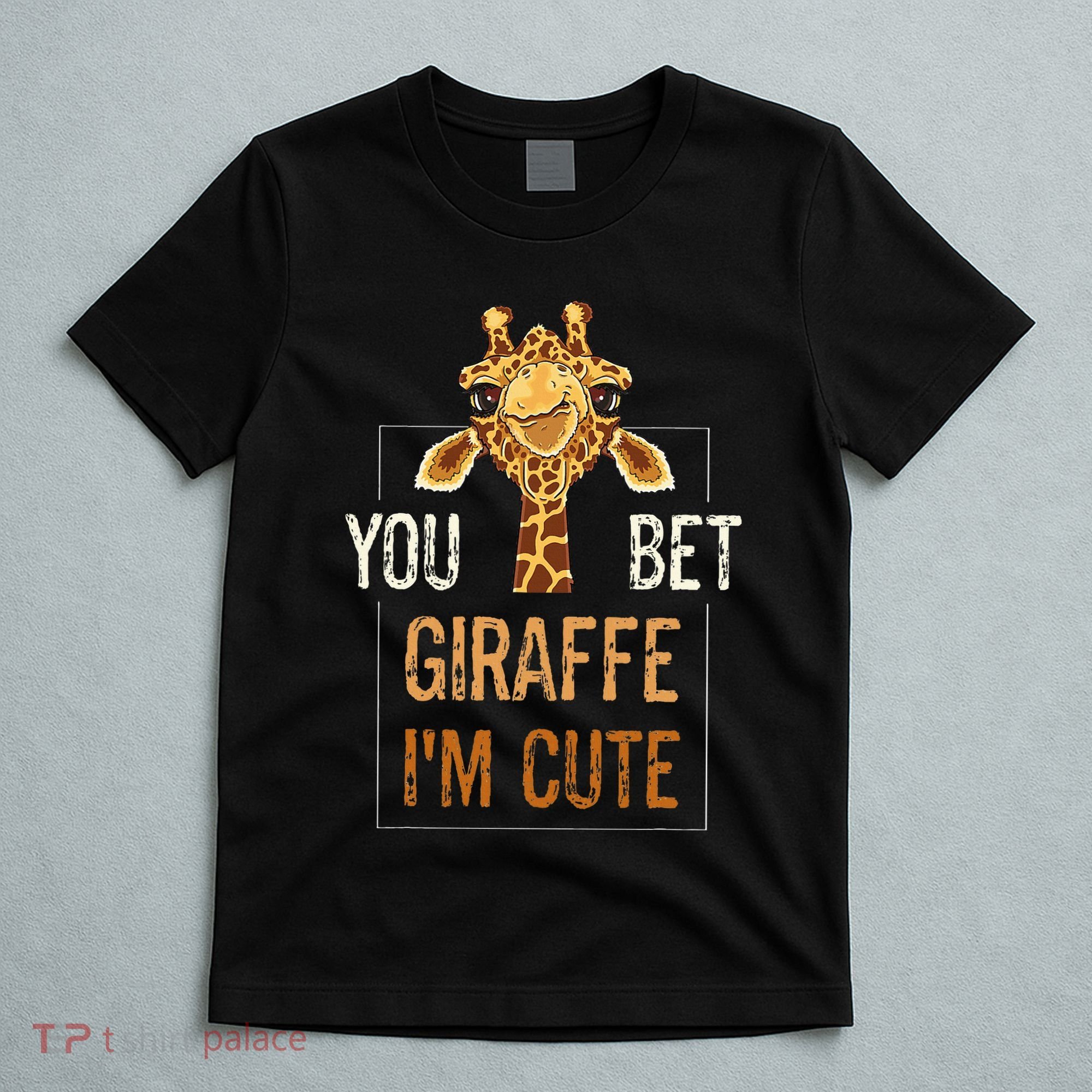Cute Sarcastic Giraffe Animal Lover You Bet Giraffe IM Cute T-Shirt